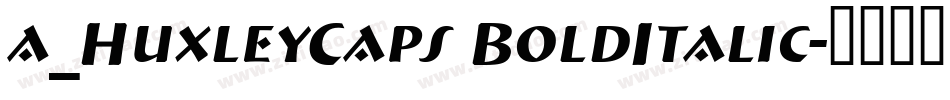 a_HuxleyCaps BoldItalic字体转换
